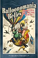 Balloonomania Belles: Daredevil Divas Who First Took To The Sky