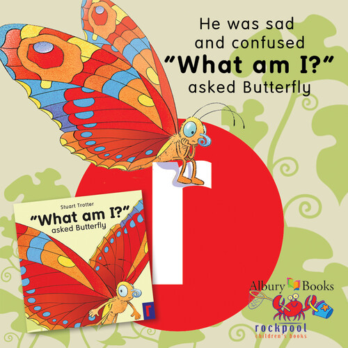 "What am I?" asked Butterfly