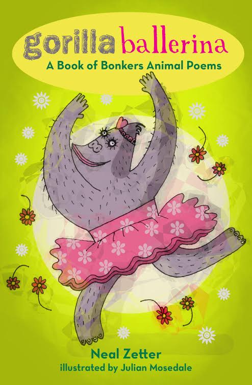 Gorilla Ballerina (A Book of Bonkers Animal Poems)