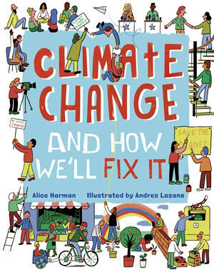 Climate Change (And How We'll Fix It) 