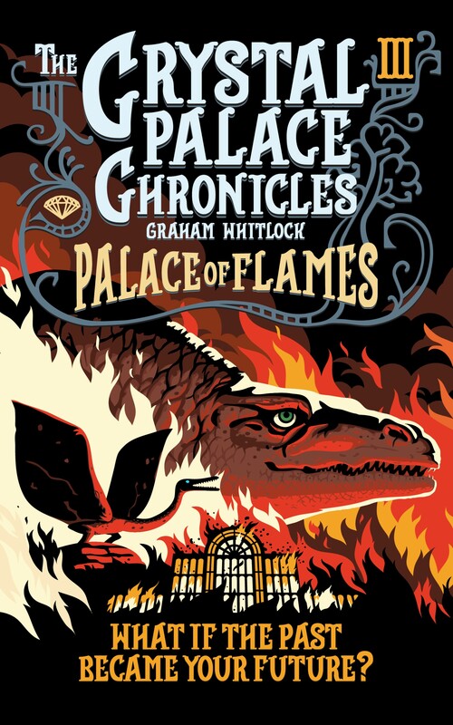 The Crystal Palace Chronicles Book III - Palace of Flames
