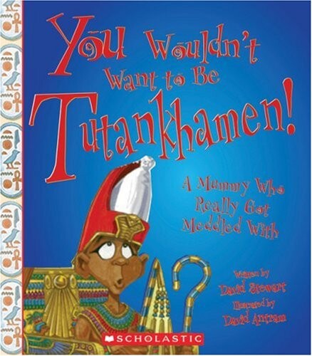 You Wouldn't Want To Be Tutankhamen!