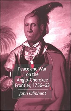 Peace and War on the Anglo-Cherokee Frontier 1756-1763