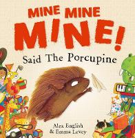 Mine Mine Mine said the Porcupine